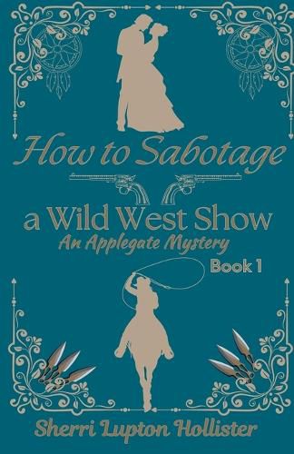 Cover image for How to Sabotage a Wild West Show