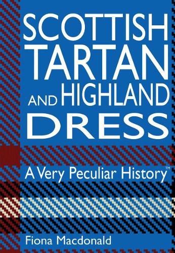 Cover image for Scottish Tartan And Highland Dress: A Very Peculiar History