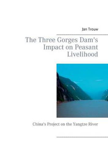 Cover image for The Three Gorges Dam's Impact on Peasant Livelihood: China's Project on the Yangtze River