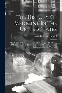 Cover image for The History Of Medicine In The United States