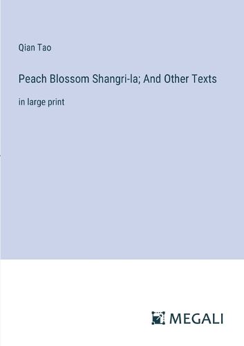 Peach Blossom Shangri-la; And Other Texts