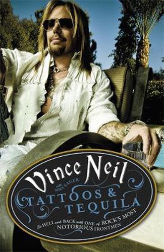 Cover image for Tattoos & Tequila: To Hell and Back With One Of Rock's Most Notorious Frontmen