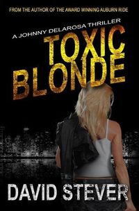 Cover image for Toxic Blonde: A Johnny Delarosa Thriller