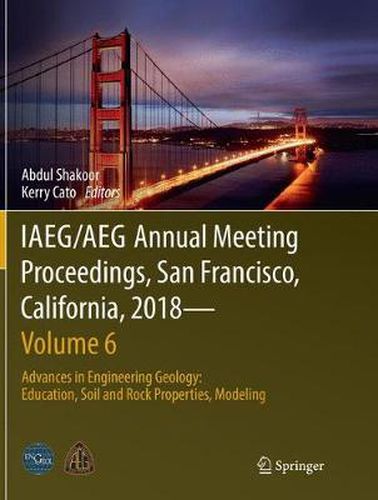 Cover image for IAEG/AEG Annual Meeting Proceedings, San Francisco, California, 2018-Volume 6: Advances in Engineering Geology: Education, Soil and Rock Properties, Modeling