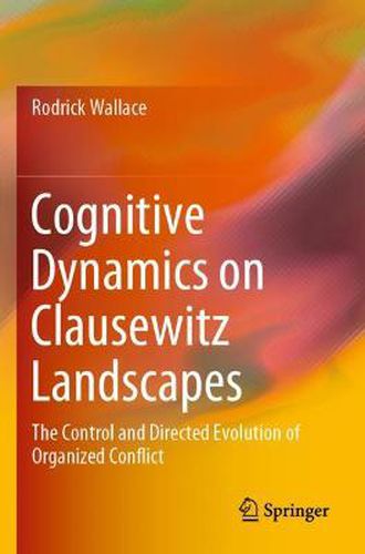 Cognitive Dynamics on Clausewitz Landscapes: The Control and Directed Evolution of Organized Conflict