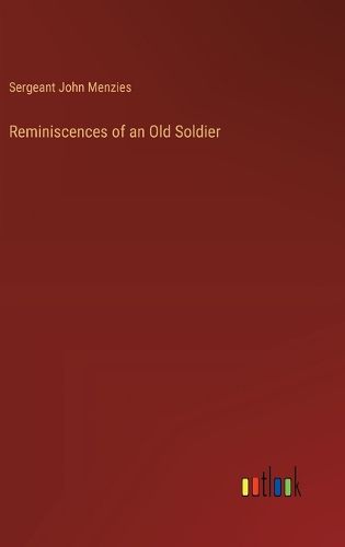 Reminiscences of an Old Soldier