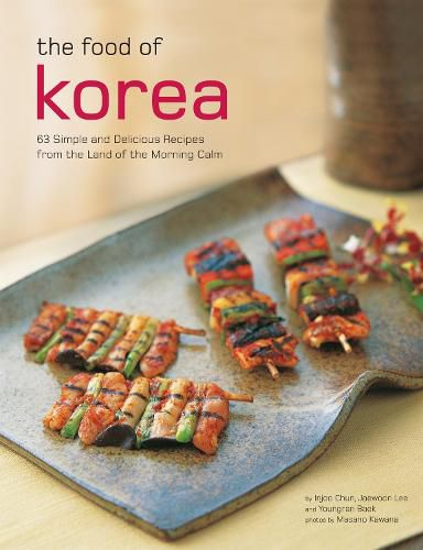 Cover image for The Food of Korea: 63 Simple and Delicious Recipes from the land of the Morning Calm