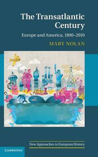 Cover image for The Transatlantic Century: Europe and America, 1890-2010