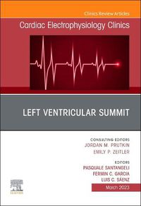 Cover image for Left Ventricular Summit, An Issue of Cardiac Electrophysiology Clinics: Volume 15-1