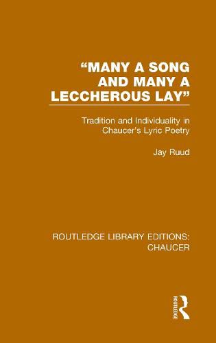 Many a Song and Many a Leccherous Lay: Tradition and Individuality in Chaucer's Lyric Poetry