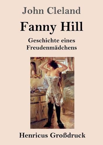 Fanny Hill oder Geschichte eines Freudenmadchens (Grossdruck)