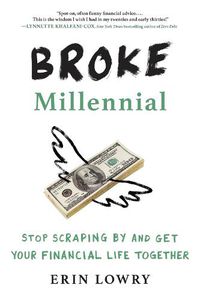 Cover image for Broke Millennial: Stop Scraping By and Get Your Financial Life Together
