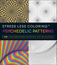 Cover image for Stress Less Coloring - Psychedelic Patterns