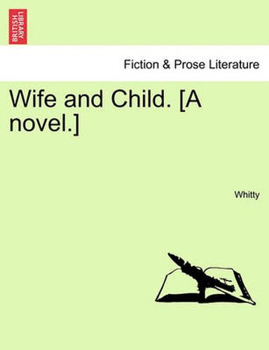 Cover image for Wife and Child. [A Novel.]