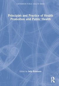 Cover image for Principles and Practice of Health Promotion and Public Health