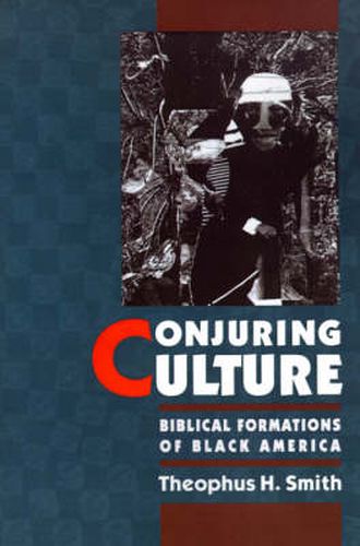 Cover image for Conjuring Culture: Biblical Formations of Black America