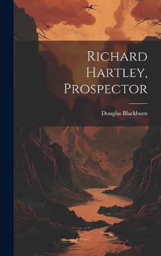 Cover image for Richard Hartley, Prospector