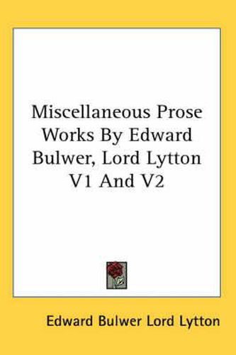 Cover image for Miscellaneous Prose Works by Edward Bulwer, Lord Lytton V1 and V2