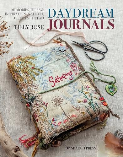 Cover image for Daydream Journals: Memories, Ideas & Inspiration in Stitch, Cloth & Thread