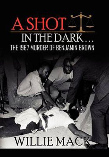 Cover image for A Shot in the Dark... the 1967 Murder of Benjamin Brown