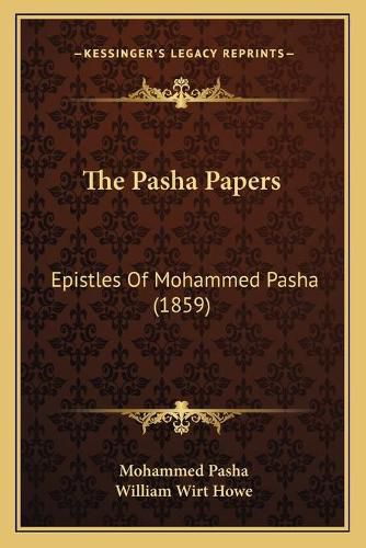 The Pasha Papers: Epistles of Mohammed Pasha (1859)