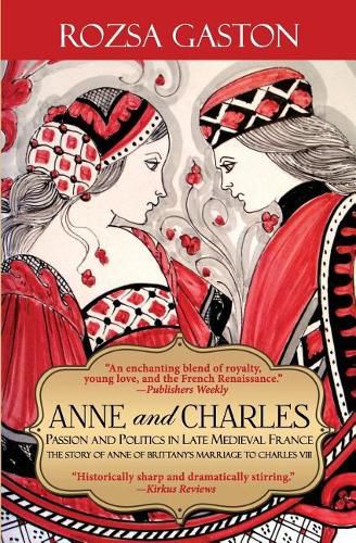 Anne and Charles: Passion and Politics in Late Medieval France