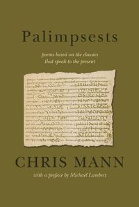 Cover image for Palimpsests: poems based on the classics that speak to the present
