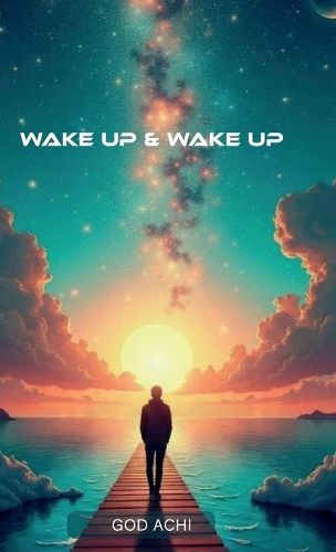 Cover image for Wake Up & Wake Up, Giving you an understanding of phrases and quotes that can inspire you to live a better life