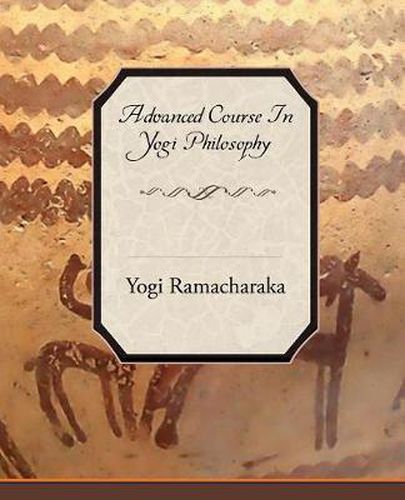 Cover image for Advanced Course in Yogi Philosophy