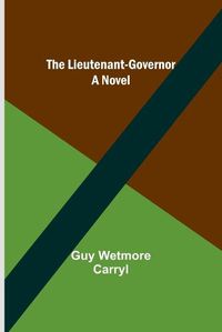 Cover image for The Lieutenant-Governor