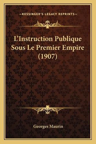 Cover image for L'Instruction Publique Sous Le Premier Empire (1907)