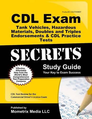 Cover image for CDL Exam Secrets - Tank Vehicles, Hazardous Materials, Doubles and Triples Endorsements & CDL Practice Tests Study Guide: CDL Test Review for the Commercial Driver's License Exam