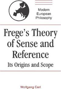 Cover image for Frege's Theory of Sense and Reference: Its Origin and Scope