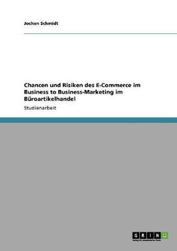 Chancen und Risiken des E-Commerce im Business to Business-Marketing im Buroartikelhandel