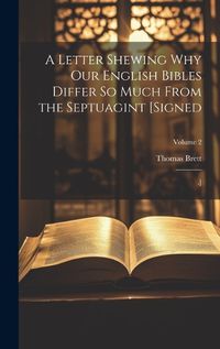 Cover image for A Letter Shewing Why Our English Bibles Differ So Much From the Septuagint [Signed