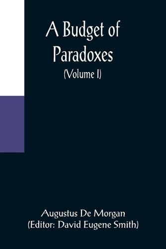 Cover image for A Budget of Paradoxes (Volume I)