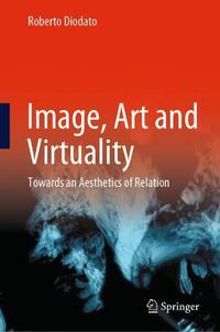 Cover image for Image, Art and Virtuality: Towards an Aesthetics of Relation