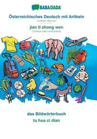 Cover image for BABADADA, OEsterreichisches Deutsch mit Artikeln - jian ti zhong wen, das Bildwoerterbuch - tu hua ci dian: Austrian German - Chinese (latin characters), visual dictionary