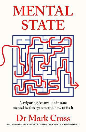 Cover image for Mental State: The insanity of Australia's mental health system - and how to fix it, from the bestselling author of ANXIETY and CHANGING MINDS
