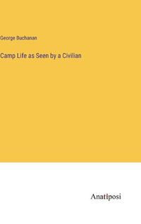 Cover image for Camp Life as Seen by a Civilian