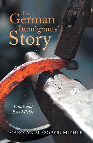 Cover image for The German Immigrants' Story: Frank and Eva Miehle