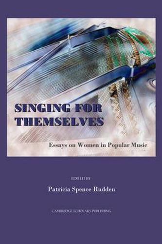 Cover image for Singing for Themselves: Essays on Women in Popular Music