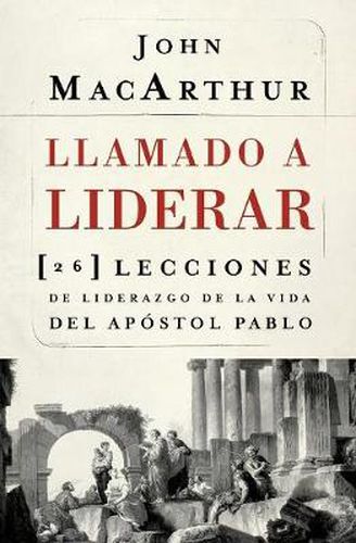 Cover image for Llamado a liderar: 26 lecciones de liderazgo de la vida del Apostol Pablo