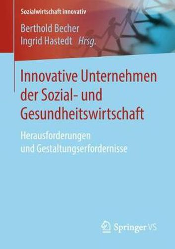 Cover image for Innovative Unternehmen Der Sozial- Und Gesundheitswirtschaft: Herausforderungen Und Gestaltungserfordernisse