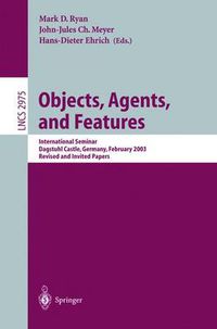 Cover image for Objects, Agents, and Features: International Seminar, Dagstuhl Castle, Germany, February 16-21, 2003, Revised and Invited Papers