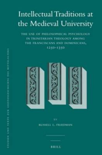 Cover image for Intellectual Traditions at the Medieval University (2 vol. set): The Use of Philosophical Psychology in Trinitarian Theology among the Franciscans and Dominicans, 1250-1350