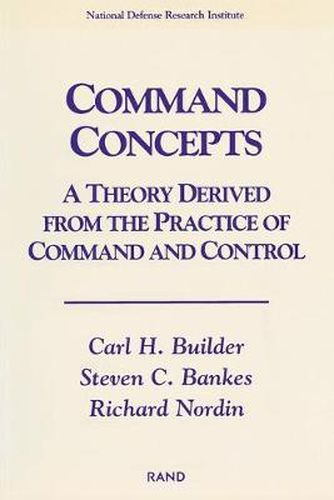 Command Concepts: A Theory Derived from the Practice of Command and Control