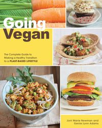 Cover image for Going Vegan: The Complete Guide to Making a Healthy Transition to a Plant-Based Lifestyle