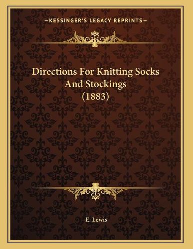 Cover image for Directions for Knitting Socks and Stockings (1883)