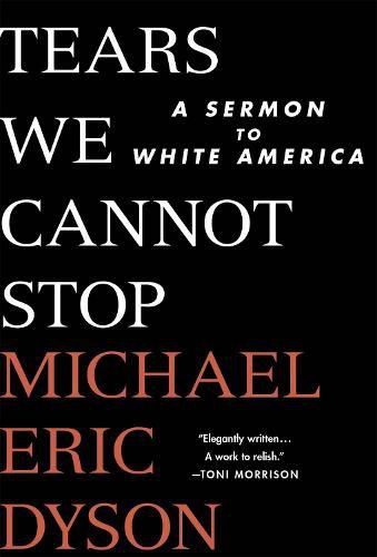 Tears We Cannot Stop: A Sermon to White America